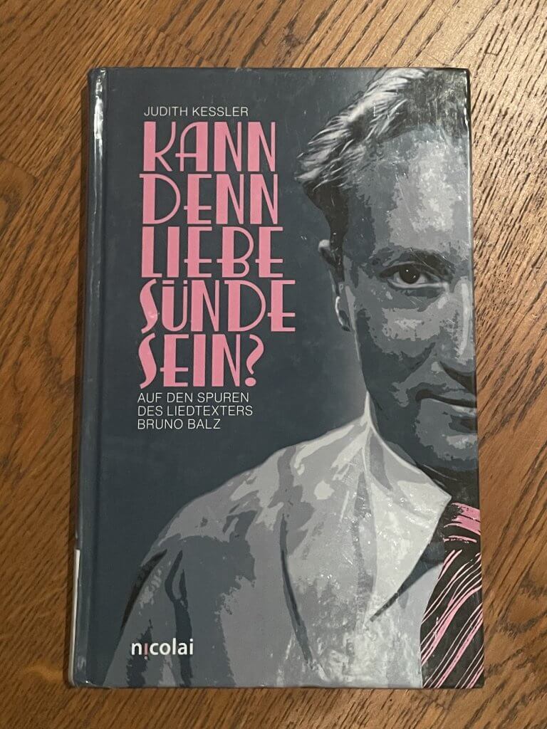 Buch „Kann denn Liebe Sünde sein?  auf den Spuren des Liedtexters Bruno Balz“, von Judith Kessler, 2025